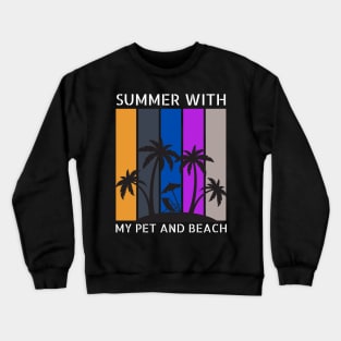 Summer With my pet ( dog and cat ... etc . ) lover Crewneck Sweatshirt